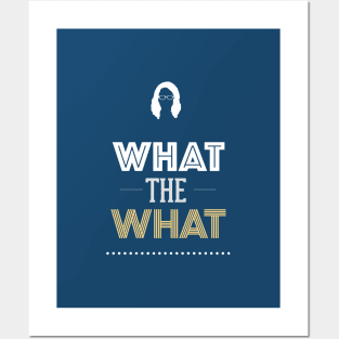 What The What Posters and Art